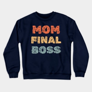 Mom-themed shirt for Mother's Day Mom Final Boss Crewneck Sweatshirt